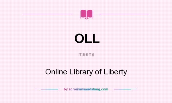 What does OLL mean? It stands for Online Library of Liberty