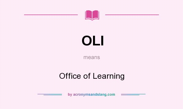 What does OLI mean? It stands for Office of Learning