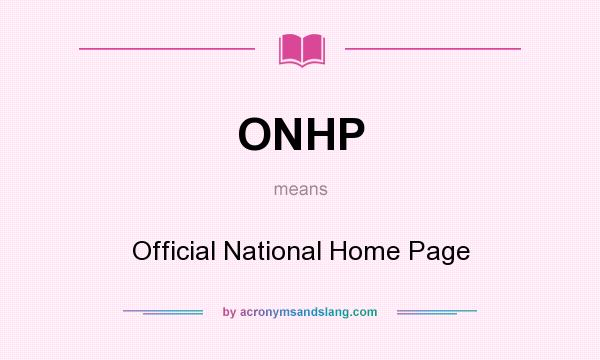 What does ONHP mean? It stands for Official National Home Page