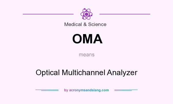 What does OMA mean? It stands for Optical Multichannel Analyzer