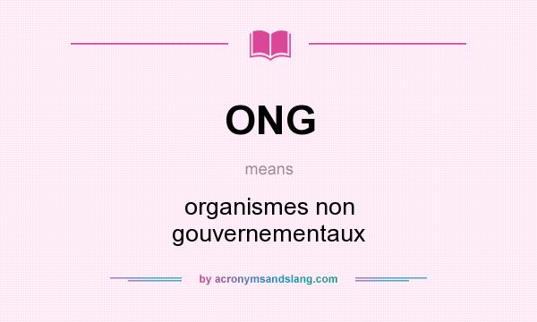 What does ONG mean? It stands for organismes non gouvernementaux
