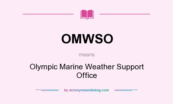 What does OMWSO mean? It stands for Olympic Marine Weather Support Office
