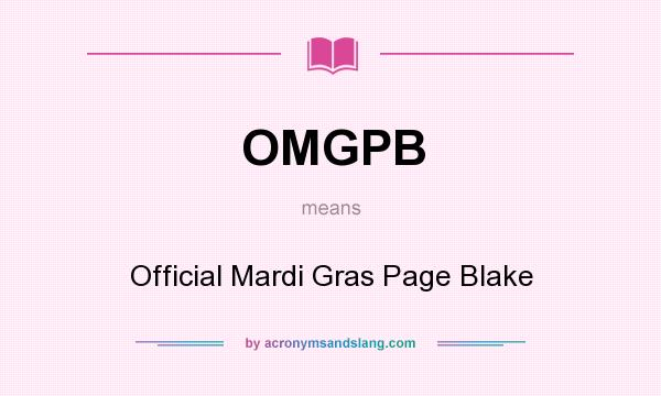 What does OMGPB mean? It stands for Official Mardi Gras Page Blake