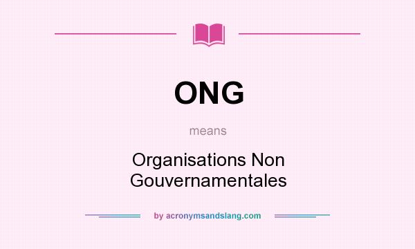 What does ONG mean? It stands for Organisations Non Gouvernamentales