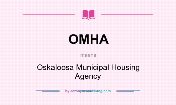 What does OMHA mean? It stands for Oskaloosa Municipal Housing Agency