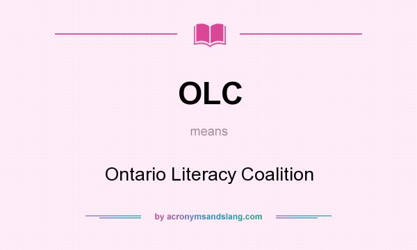 What does OLC mean? It stands for Ontario Literacy Coalition