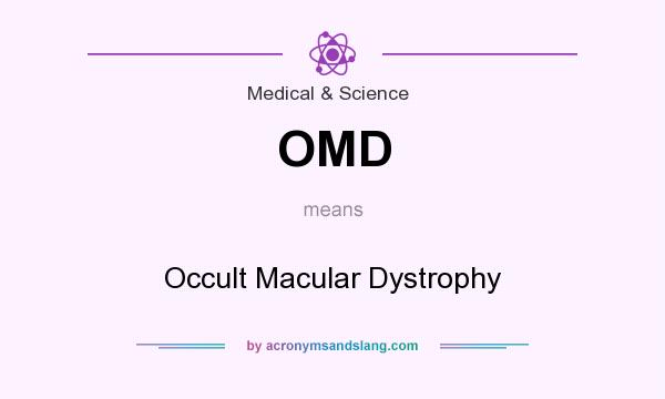 What does OMD mean? It stands for Occult Macular Dystrophy