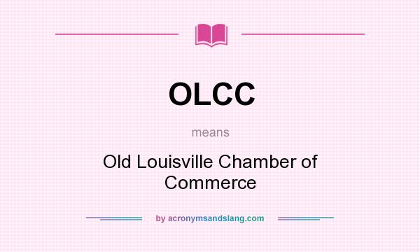 What does OLCC mean? It stands for Old Louisville Chamber of Commerce