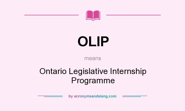 What does OLIP mean? It stands for Ontario Legislative Internship Programme