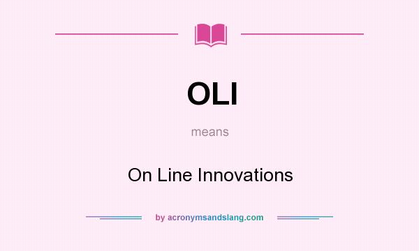 What does OLI mean? It stands for On Line Innovations