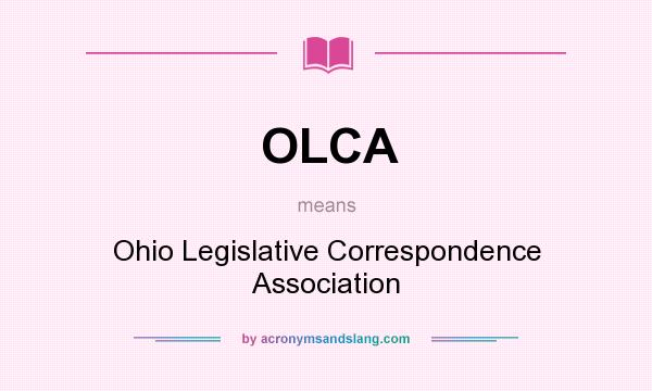 What does OLCA mean? It stands for Ohio Legislative Correspondence Association