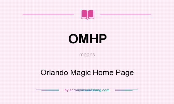 What does OMHP mean? It stands for Orlando Magic Home Page