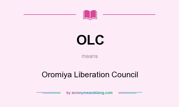 What does OLC mean? It stands for Oromiya Liberation Council