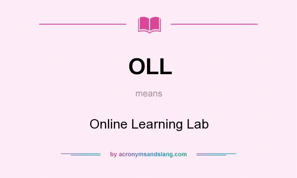 What does OLL mean? It stands for Online Learning Lab