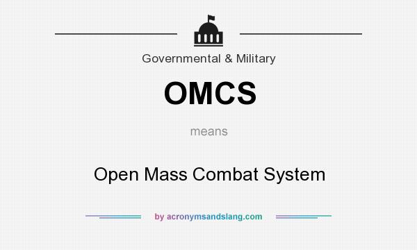 What does OMCS mean? It stands for Open Mass Combat System