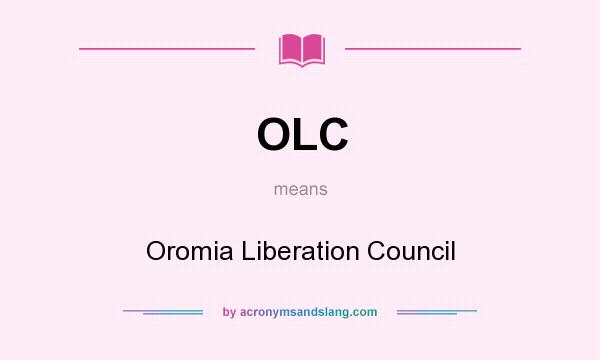 What does OLC mean? It stands for Oromia Liberation Council