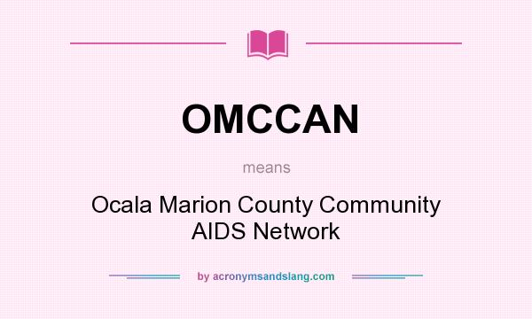 What does OMCCAN mean? It stands for Ocala Marion County Community AIDS Network