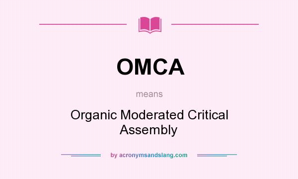 What does OMCA mean? It stands for Organic Moderated Critical Assembly