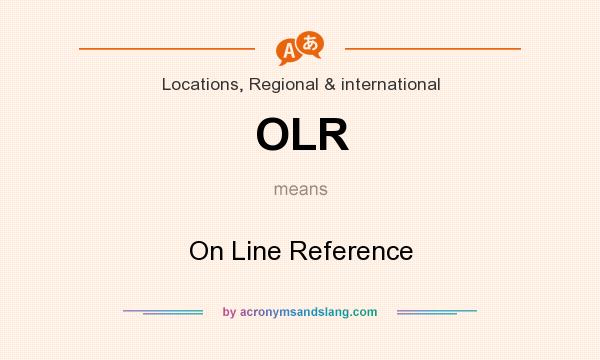 What does OLR mean? It stands for On Line Reference
