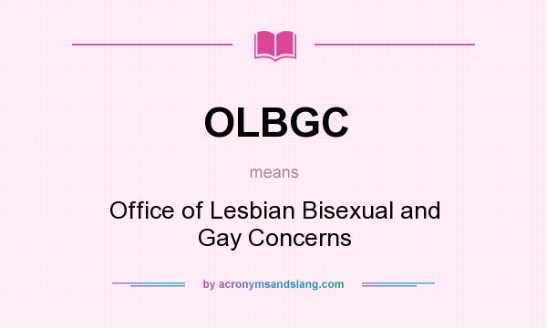 What does OLBGC mean? It stands for Office of Lesbian Bisexual and Gay Concerns