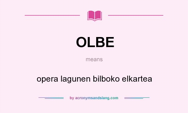 What does OLBE mean? It stands for opera lagunen bilboko elkartea