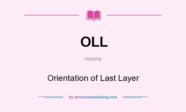 What does OLL mean? It stands for Orientation of Last Layer