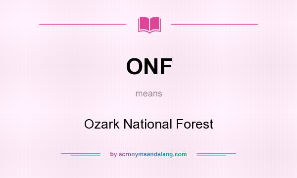 What does ONF mean? It stands for Ozark National Forest
