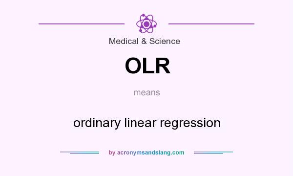 What does OLR mean? It stands for ordinary linear regression