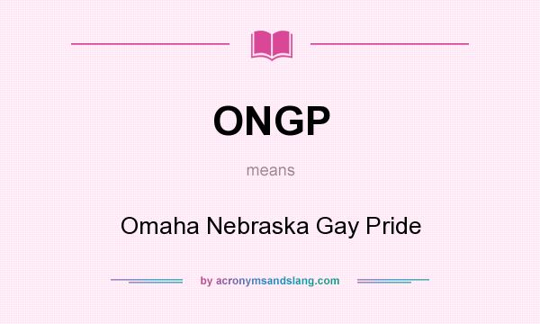 What does ONGP mean? It stands for Omaha Nebraska Gay Pride