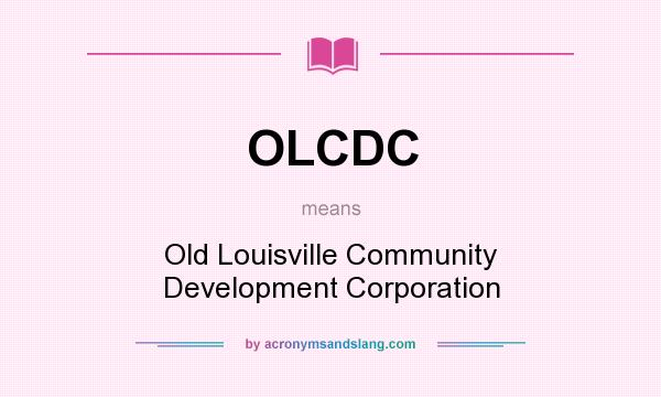 What does OLCDC mean? It stands for Old Louisville Community Development Corporation