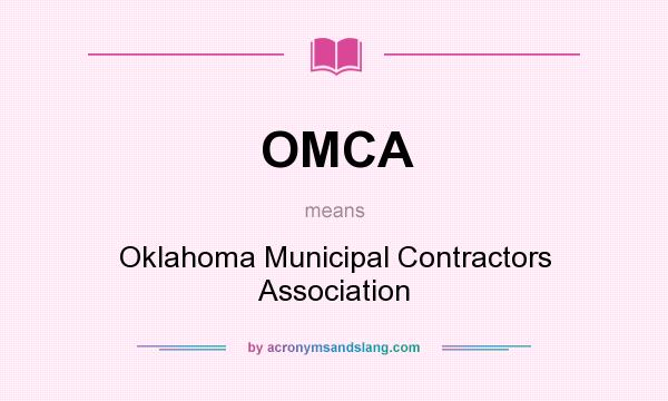 What does OMCA mean? It stands for Oklahoma Municipal Contractors Association