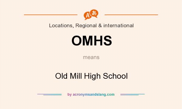 What does OMHS mean? It stands for Old Mill High School