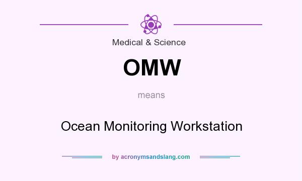 What does OMW mean? It stands for Ocean Monitoring Workstation