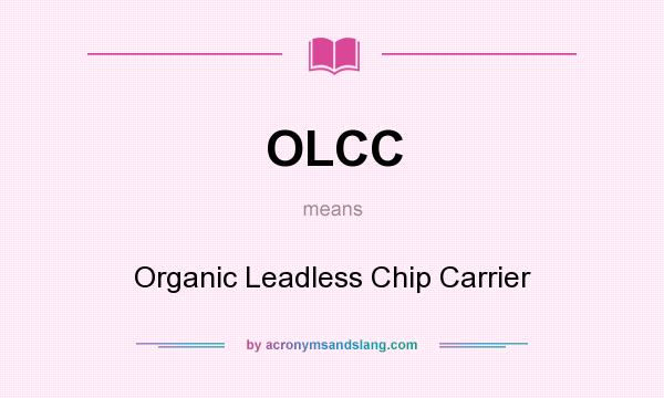 What does OLCC mean? It stands for Organic Leadless Chip Carrier
