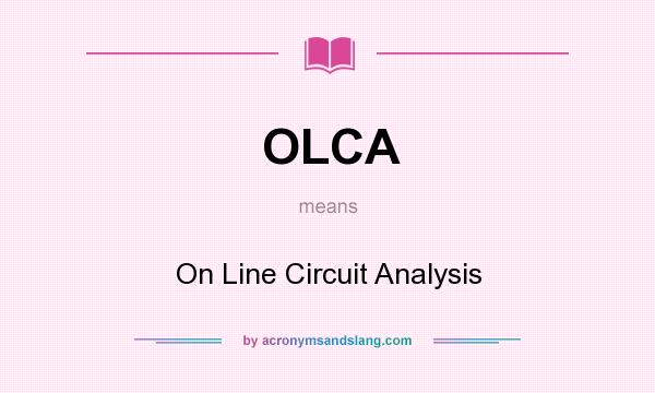What does OLCA mean? It stands for On Line Circuit Analysis