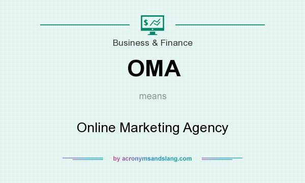 What does OMA mean? It stands for Online Marketing Agency