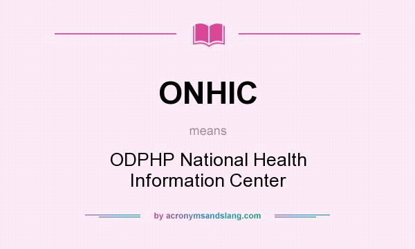 What does ONHIC mean? It stands for ODPHP National Health Information Center