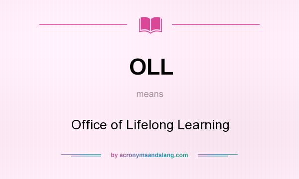 What does OLL mean? It stands for Office of Lifelong Learning