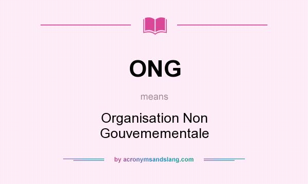 What does ONG mean? It stands for Organisation Non Gouvemementale