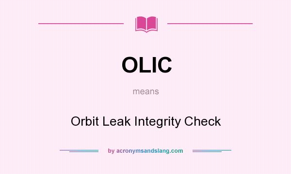 What does OLIC mean? It stands for Orbit Leak Integrity Check