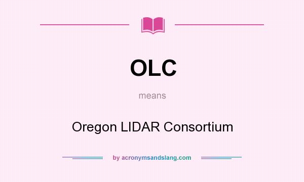 What does OLC mean? It stands for Oregon LIDAR Consortium