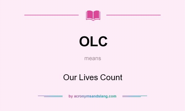 What does OLC mean? It stands for Our Lives Count