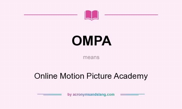 What does OMPA mean? It stands for Online Motion Picture Academy