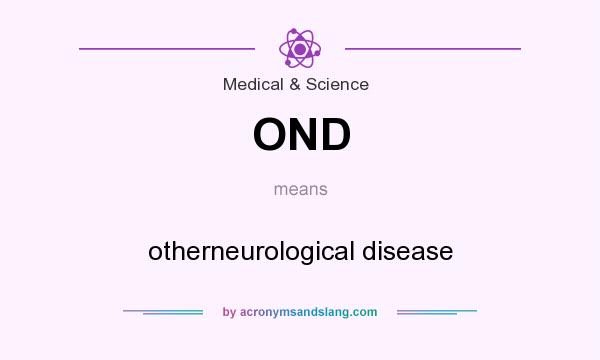What does OND mean? It stands for otherneurological disease