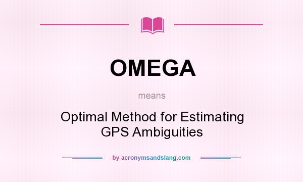 What does OMEGA mean? It stands for Optimal Method for Estimating GPS Ambiguities