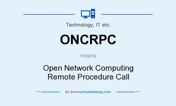 What does ONCRPC mean? It stands for Open Network Computing Remote Procedure Call