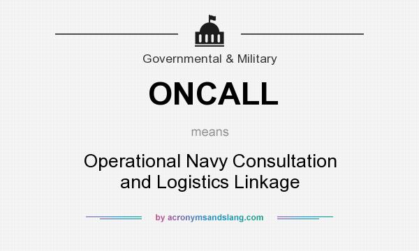What does ONCALL mean? It stands for Operational Navy Consultation and Logistics Linkage