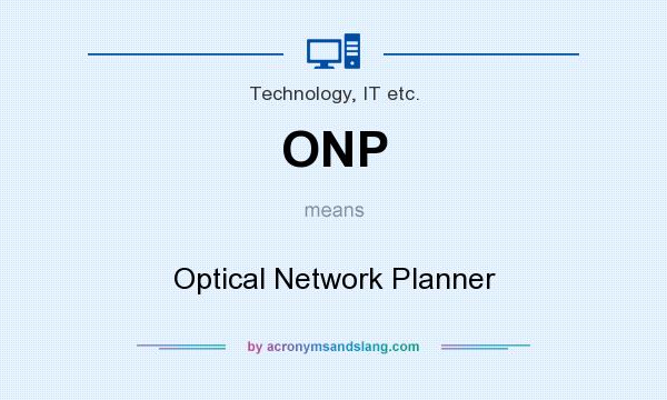 What does ONP mean? It stands for Optical Network Planner