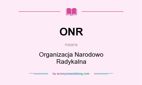 What does ONR mean? It stands for Organizacja Narodowo Radykalna