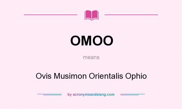 What does OMOO mean? It stands for Ovis Musimon Orientalis Ophio